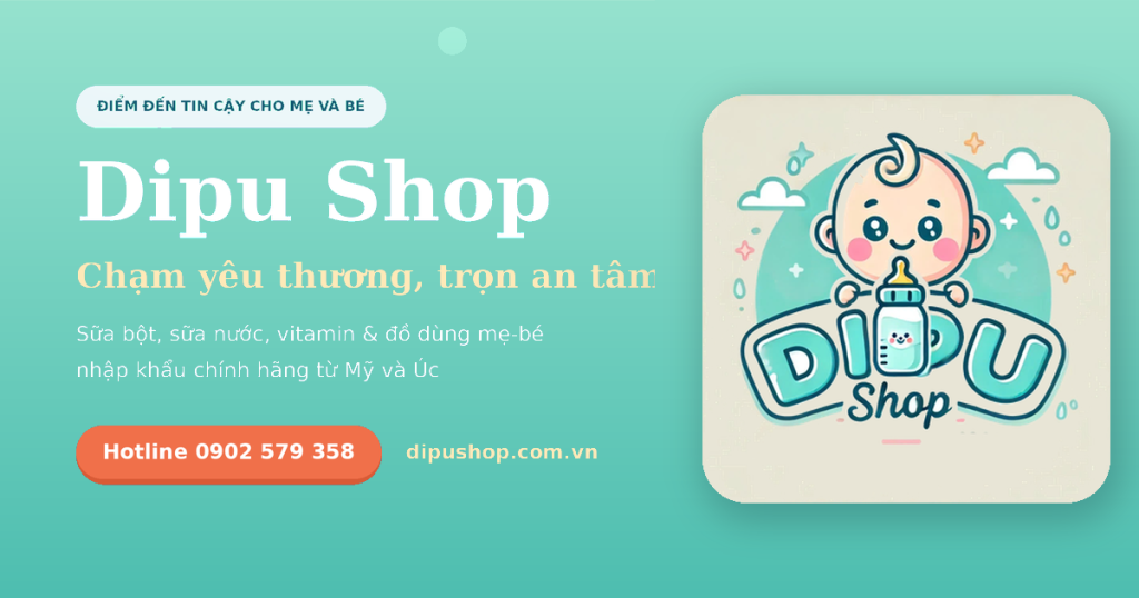 Dipu Shop – shop sữa và đồ dùng mẹ bé nhập khẩu chính hãng Mỹ Úc
